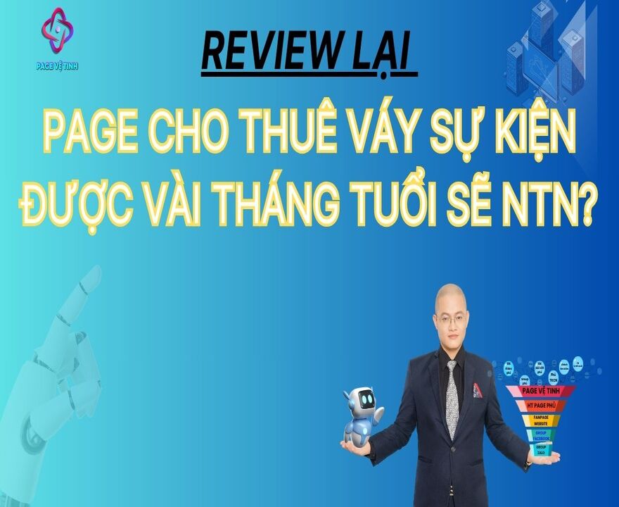 Review Lại Page Cho Thuê Váy Sự Kiện Được Vài Tháng Tuổi Sẽ Ntn?